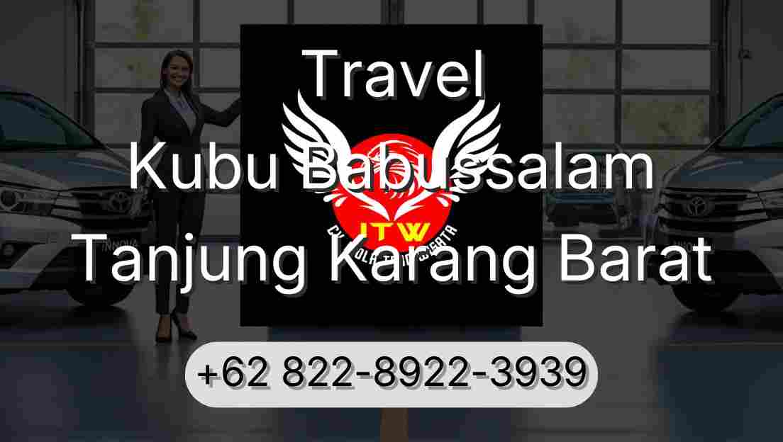 Travel Kubu Babussalam Tanjung Karang Barat