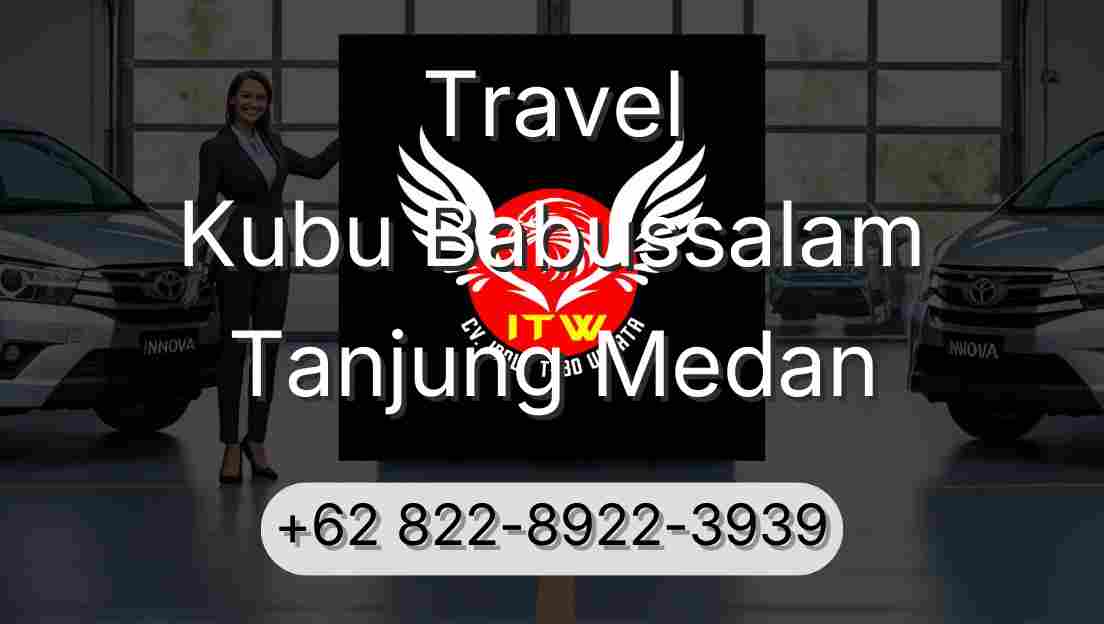Travel Kubu Babussalam Tanjung Medan