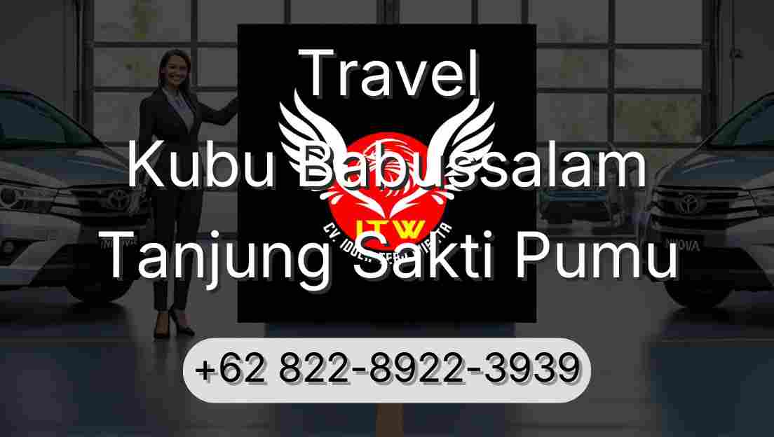 Travel Kubu Babussalam Tanjung Sakti Pumu