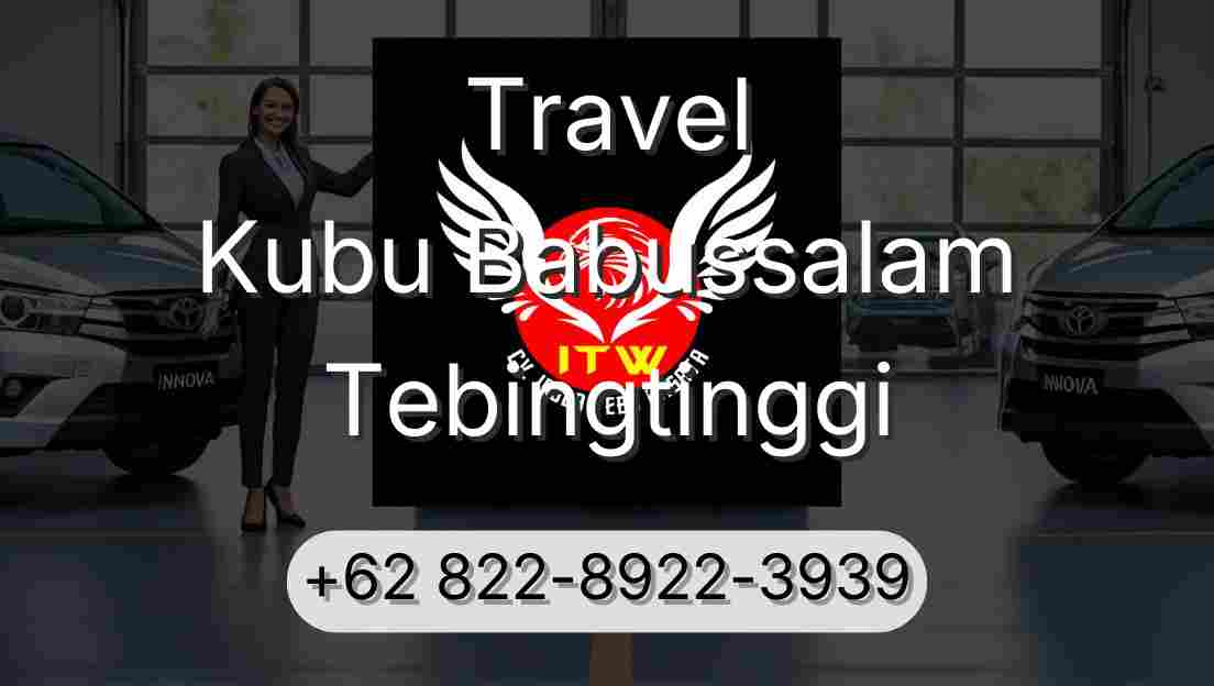 Travel Kubu Babussalam Tebingtinggi