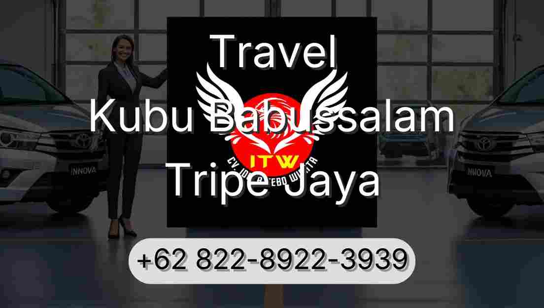 Travel Kubu Babussalam Tripe Jaya