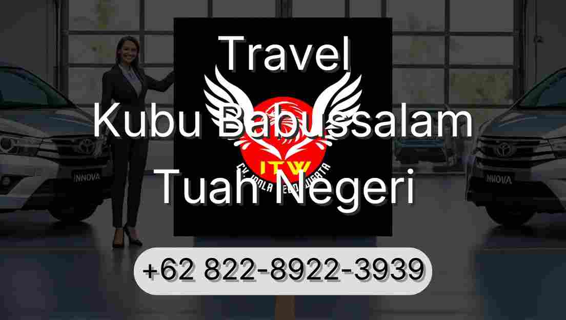 Travel Kubu Babussalam Tuah Negeri