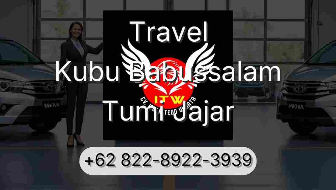 Travel Kubu Babussalam Tumi Jajar