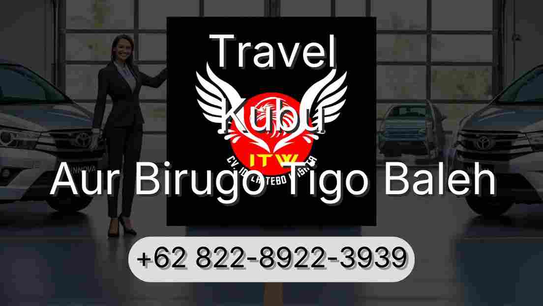Travel Kubu Aur Birugo Tigo Baleh