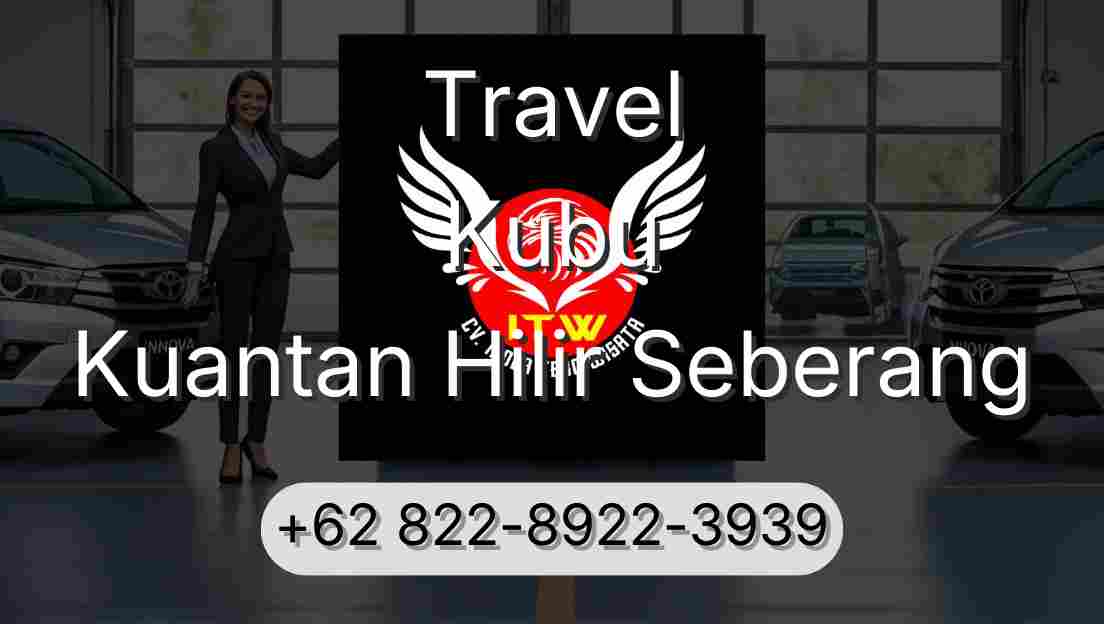 Travel Kubu Kuantan Hilir Seberang