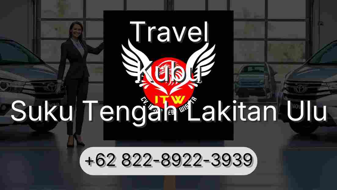 Travel Kubu Suku Tengah Lakitan Ulu