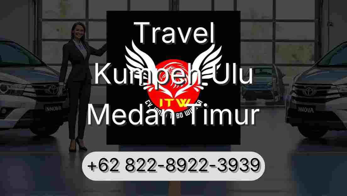 Travel Kumpeh Ulu Medan Timur
