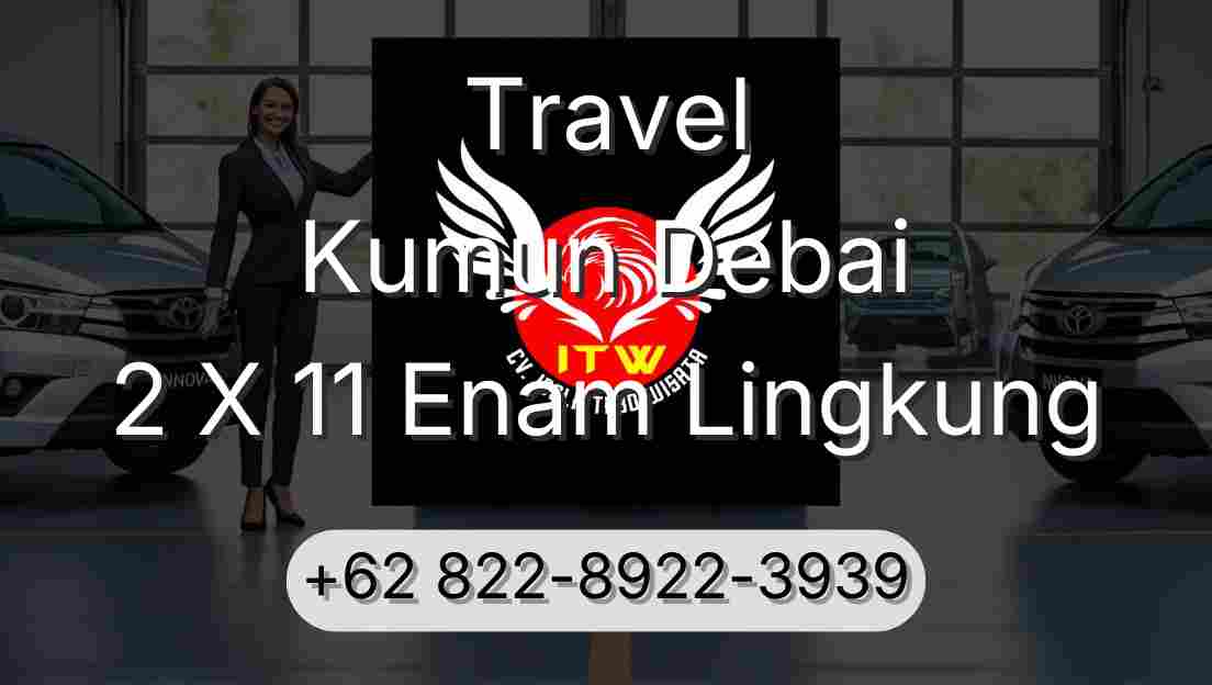 Travel Kumun Debai 2 X 11 Enam Lingkung