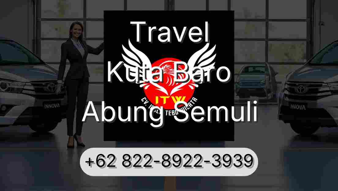 Travel Kuta Baro Abung Semuli