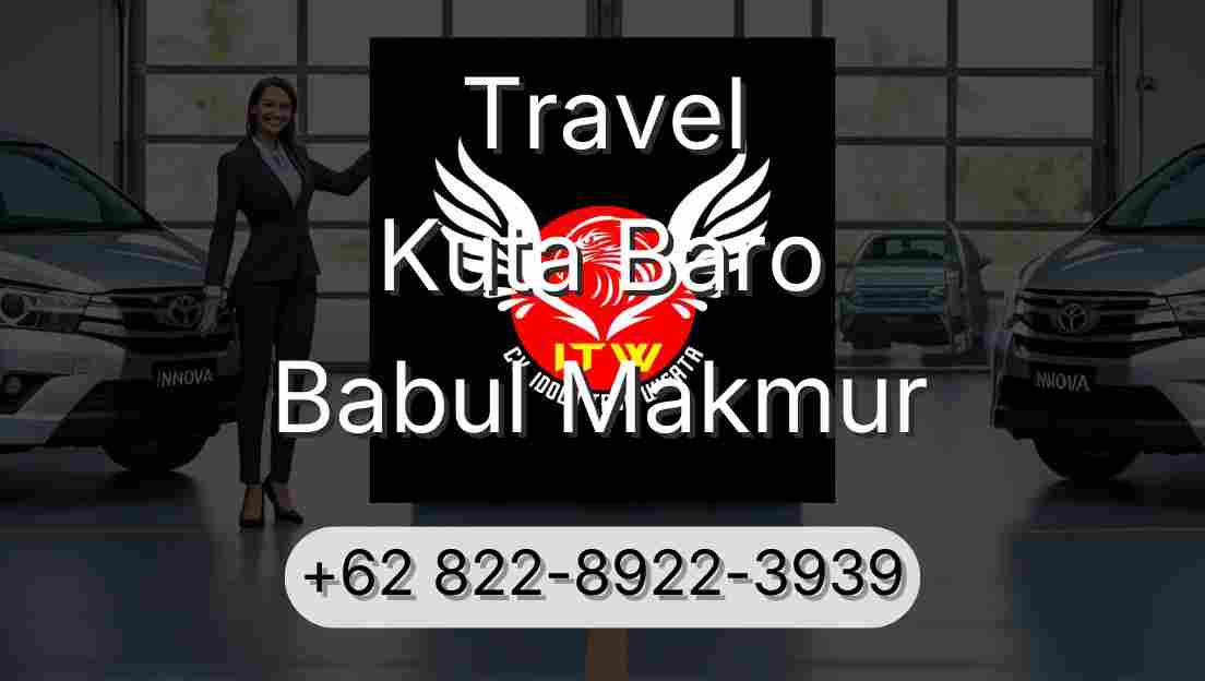 Travel Kuta Baro Babul Makmur