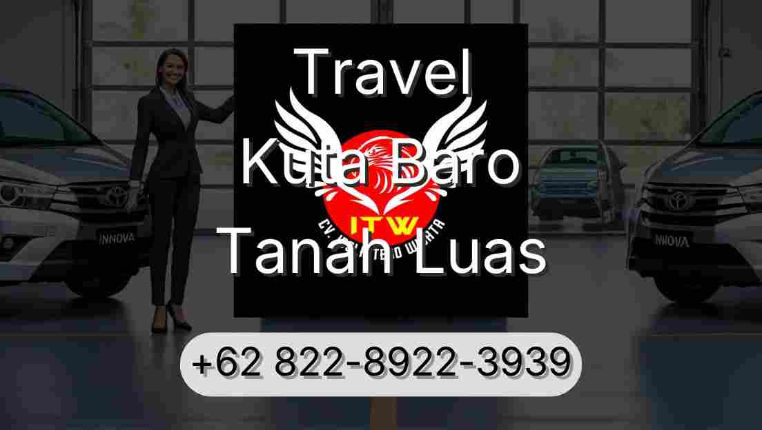 Travel Kuta Baro Tanah Luas