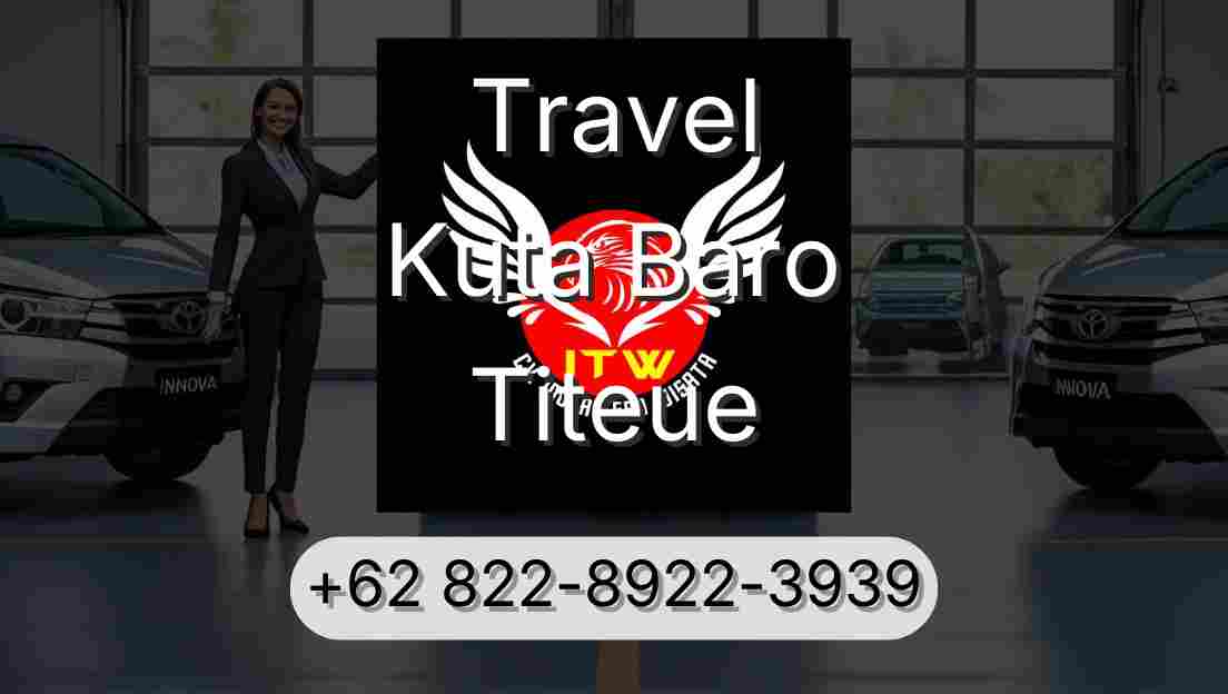 Travel Kuta Baro Titeue