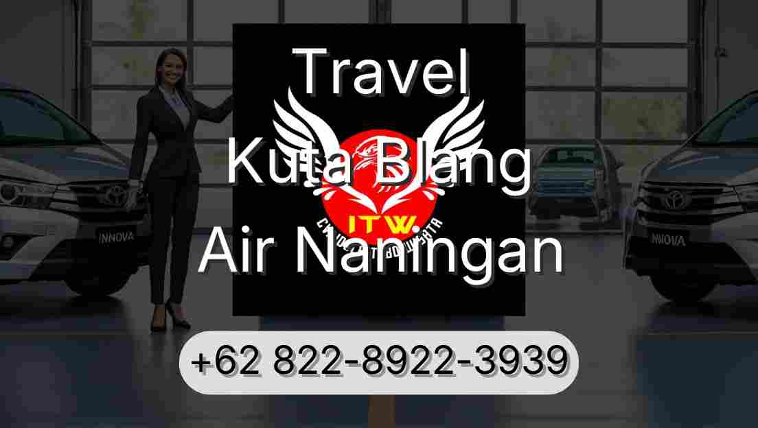 Travel Kuta Blang Air Naningan