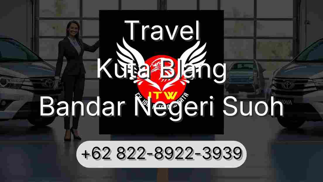 Travel Kuta Blang Bandar Negeri Suoh