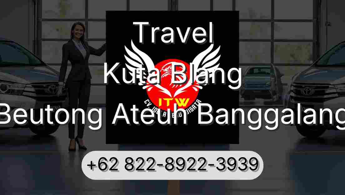 Travel Kuta Blang Beutong Ateuh Banggalang