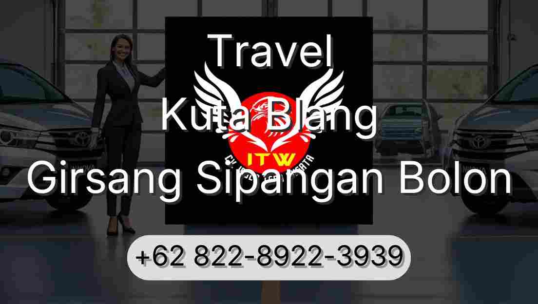 Travel Kuta Blang Girsang Sipangan Bolon