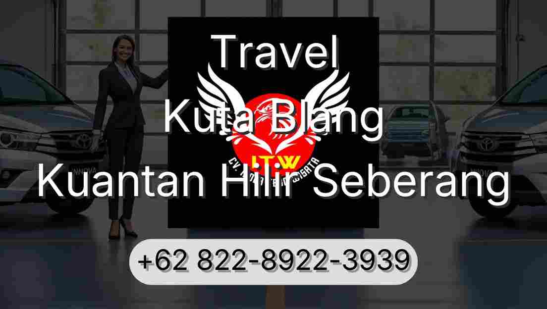 Travel Kuta Blang Kuantan Hilir Seberang