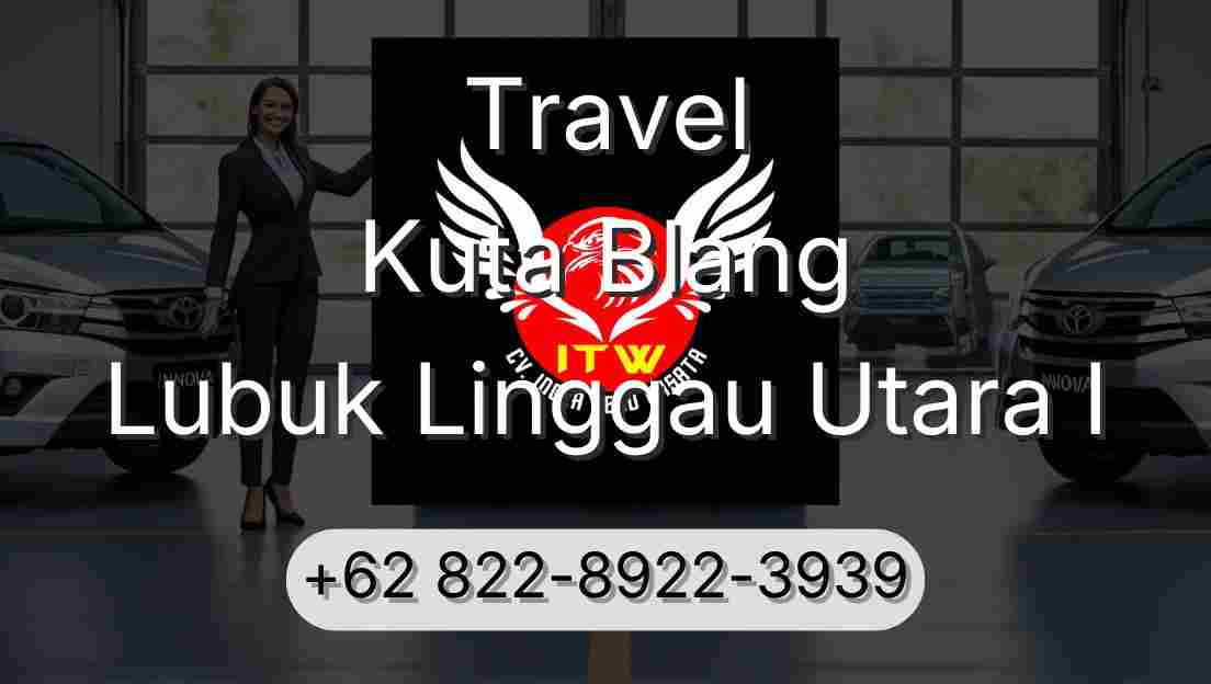 Travel Kuta Blang Lubuk Linggau Utara I