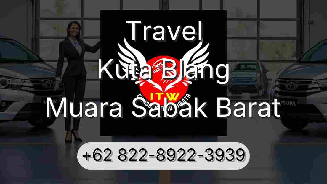 Travel Kuta Blang Muara Sabak Barat