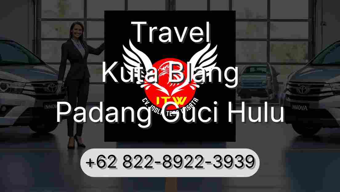 Travel Kuta Blang Padang Guci Hulu