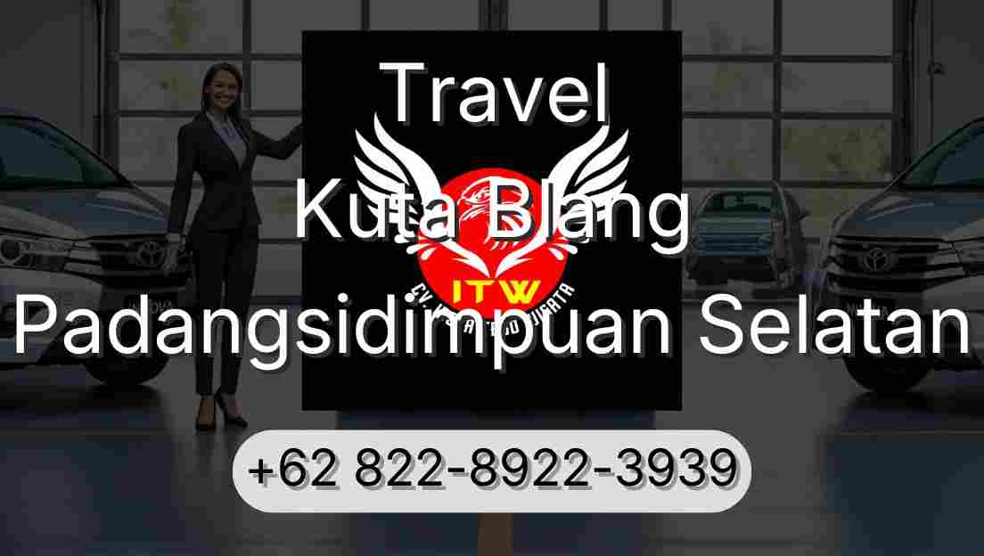 Travel Kuta Blang Padangsidimpuan Selatan