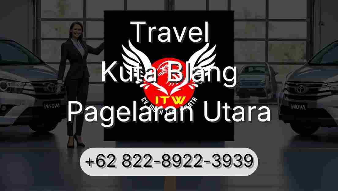 Travel Kuta Blang Pagelaran Utara
