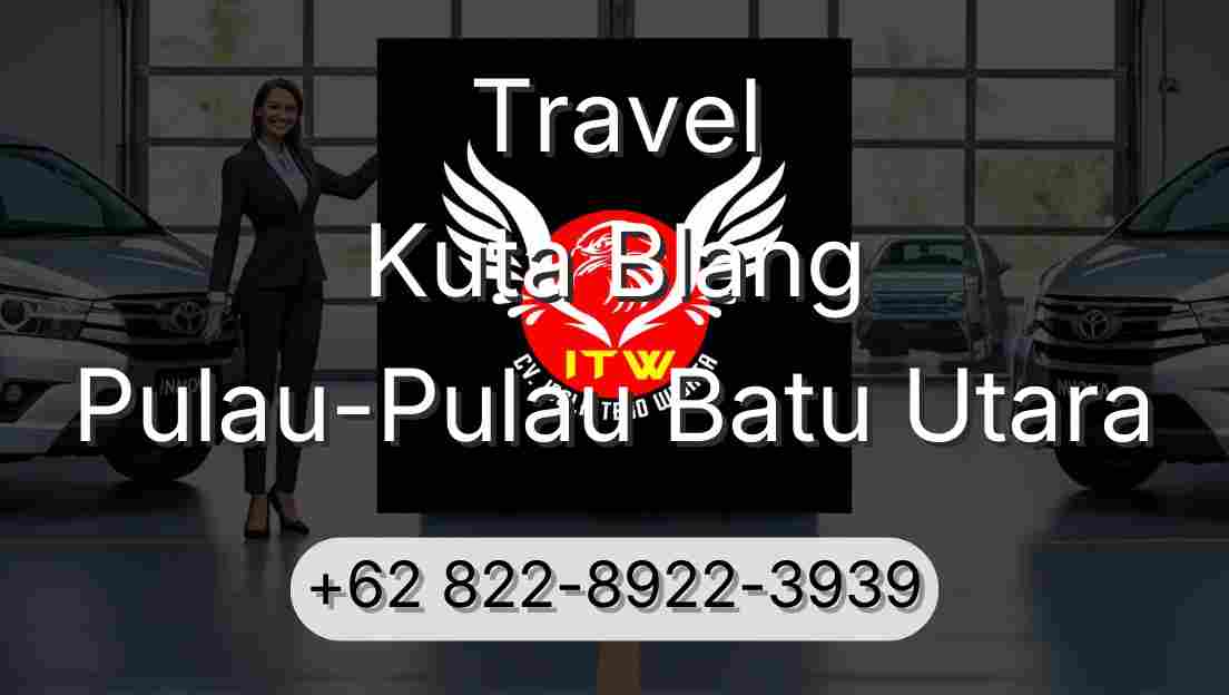 Travel Kuta Blang Pulau-Pulau Batu Utara