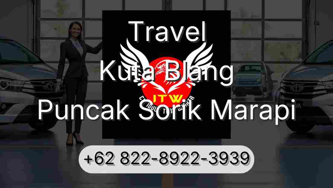 Travel Kuta Blang Puncak Sorik Marapi