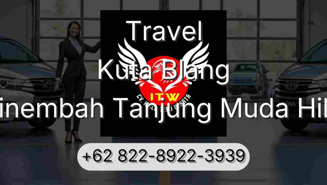 Travel Kuta Blang Sinembah Tanjung Muda Hilir