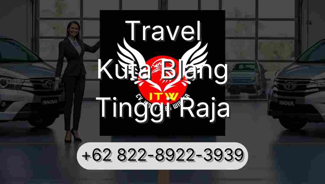 Travel Kuta Blang Tinggi Raja