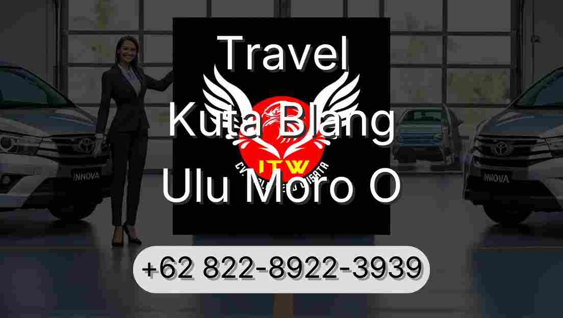 Travel Kuta Blang Ulu Moro O