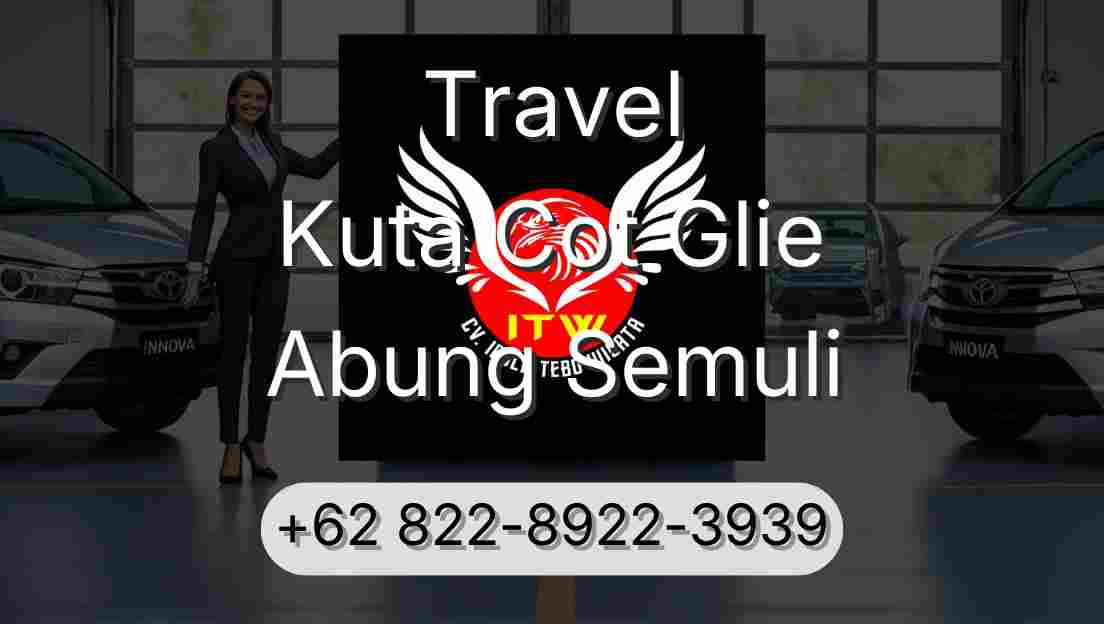 Travel Kuta Cot Glie Abung Semuli