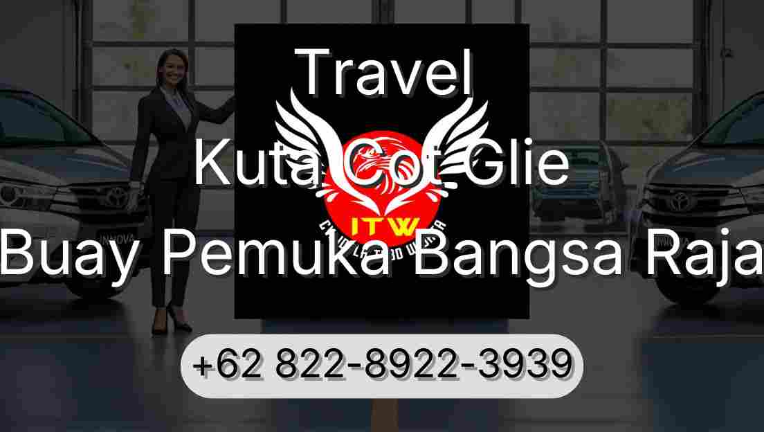 Travel Kuta Cot Glie Buay Pemuka Bangsa Raja