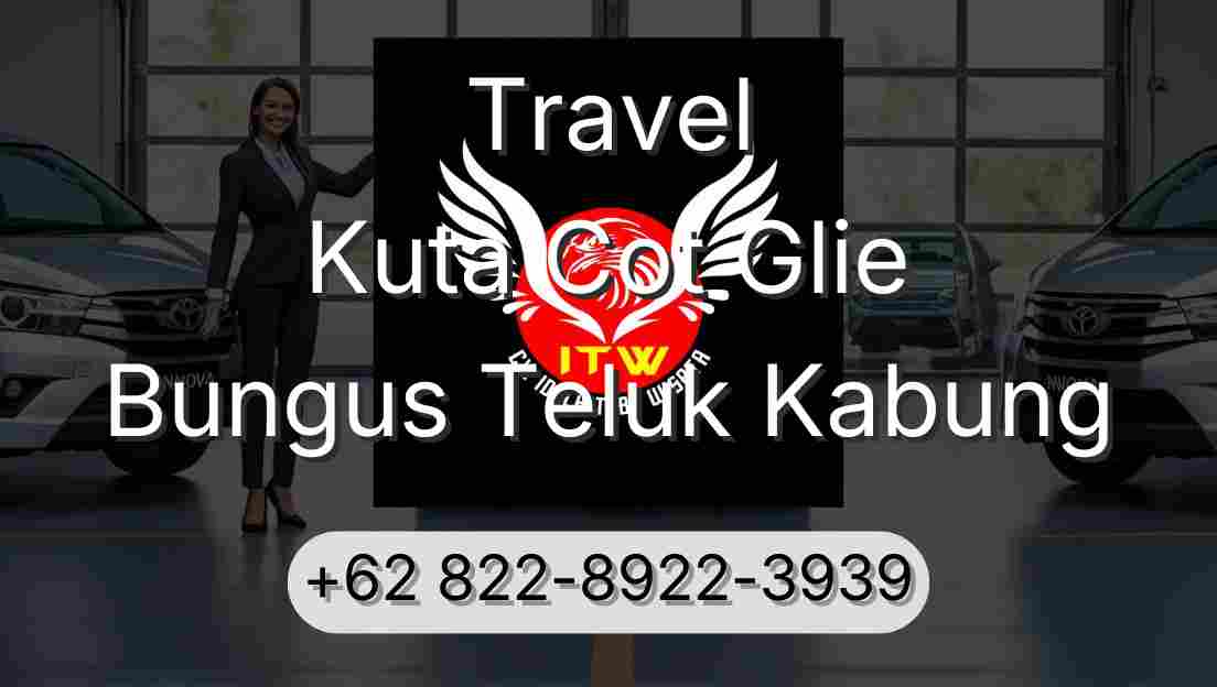 Travel Kuta Cot Glie Bungus Teluk Kabung