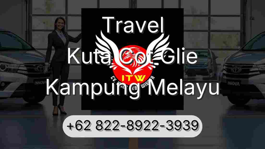 Travel Kuta Cot Glie Kampung Melayu