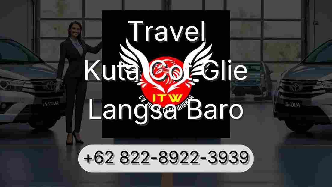 Travel Kuta Cot Glie Langsa Baro