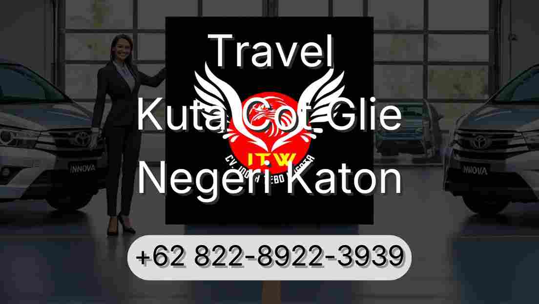 Travel Kuta Cot Glie Negeri Katon