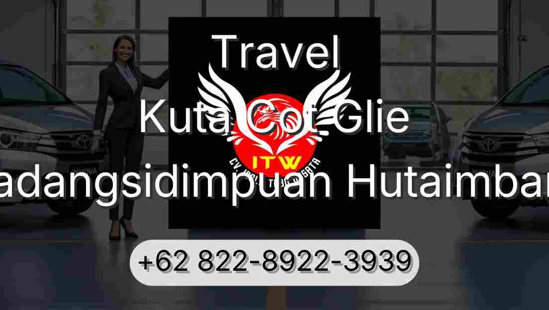 Travel Kuta Cot Glie Padangsidimpuan Hutaimbaru