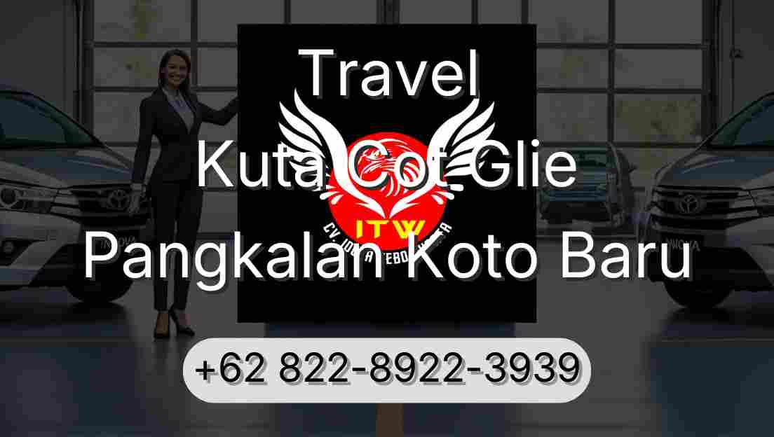 Travel Kuta Cot Glie Pangkalan Koto Baru