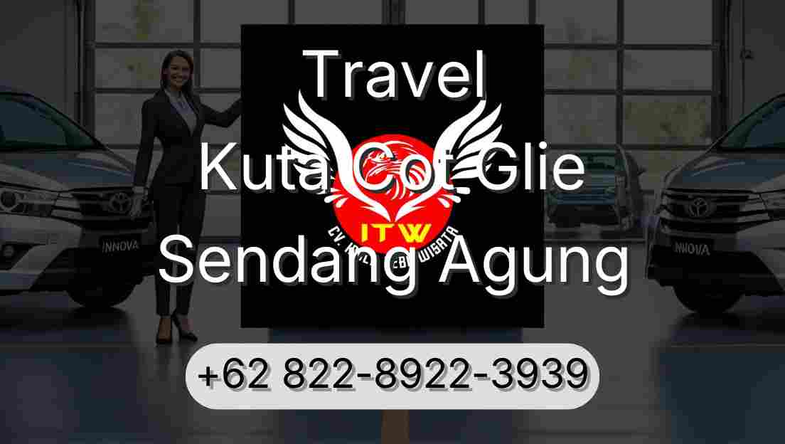 Travel Kuta Cot Glie Sendang Agung
