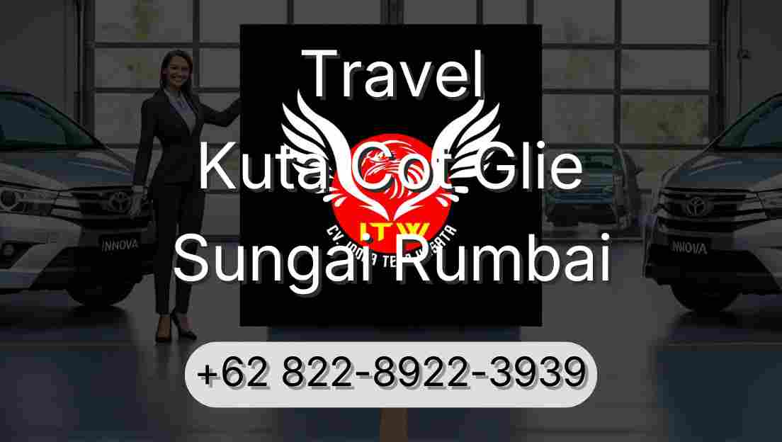 Travel Kuta Cot Glie Sungai Rumbai