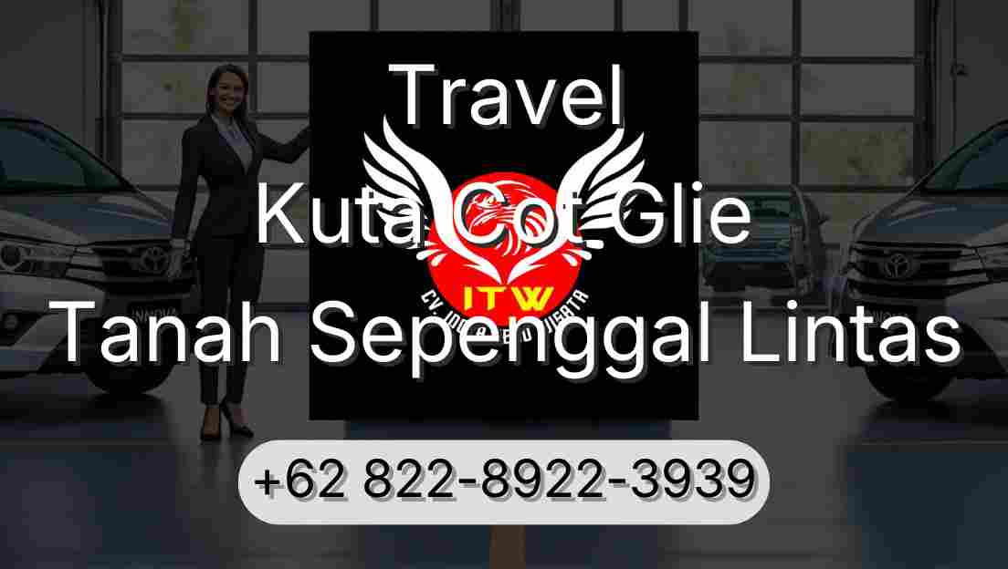 Travel Kuta Cot Glie Tanah Sepenggal Lintas