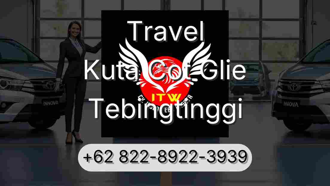 Travel Kuta Cot Glie Tebingtinggi