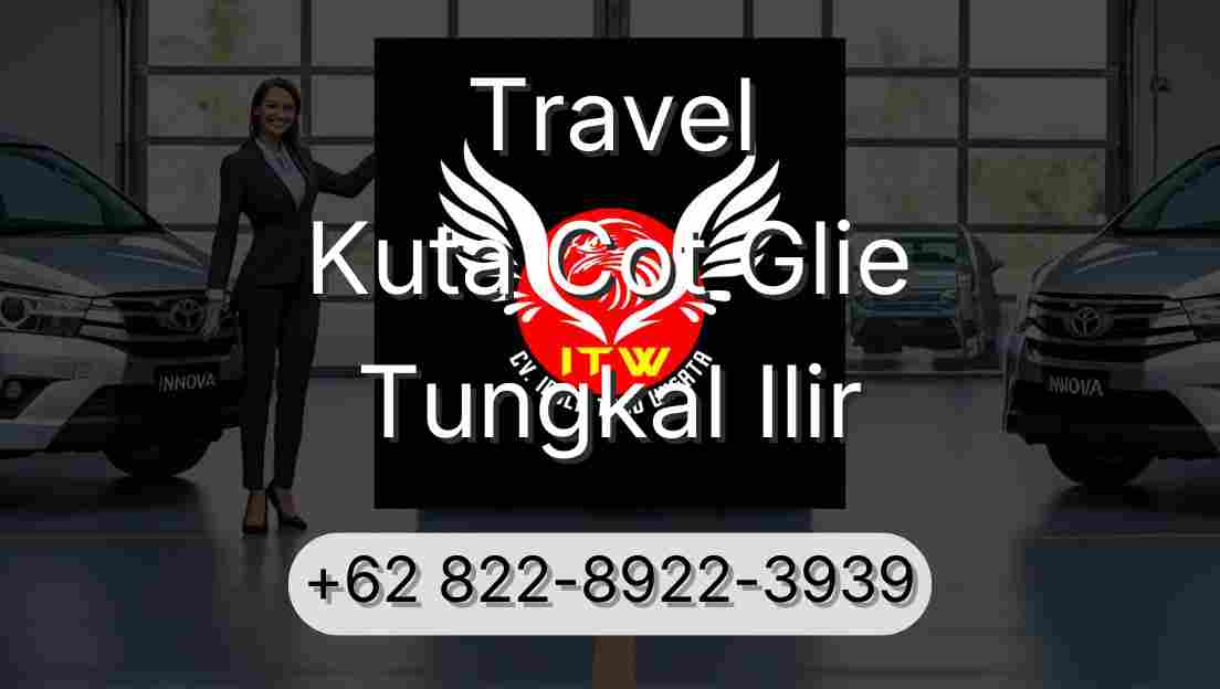 Travel Kuta Cot Glie Tungkal Ilir
