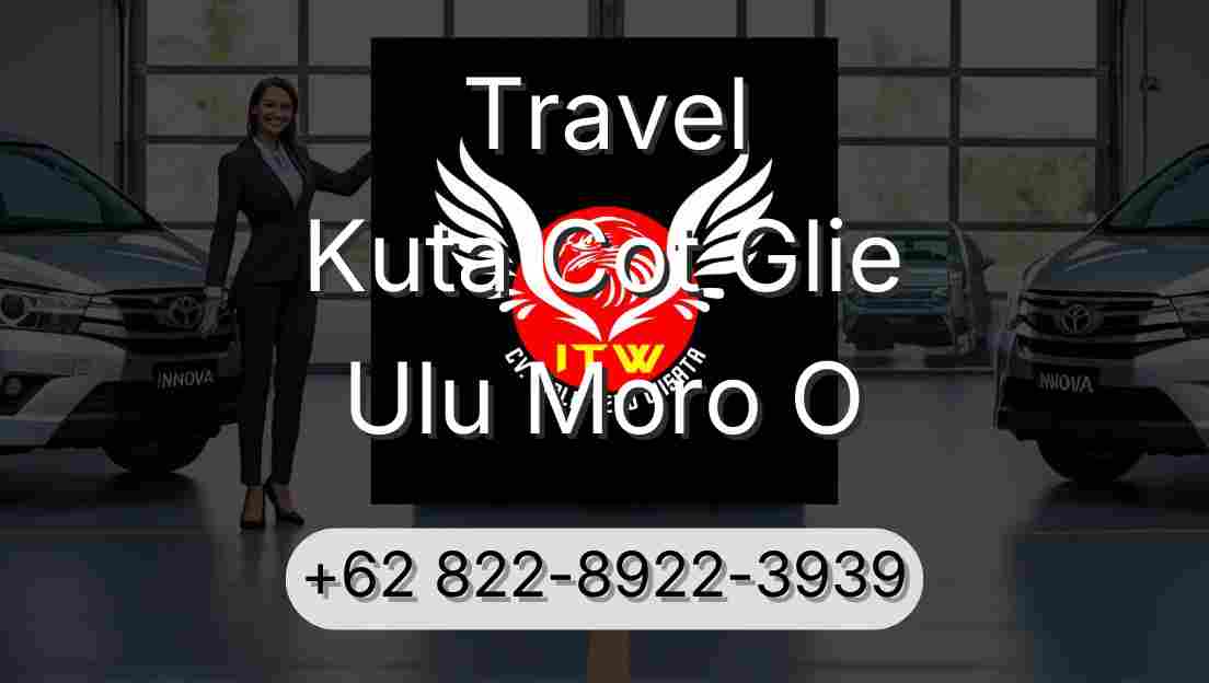 Travel Kuta Cot Glie Ulu Moro O