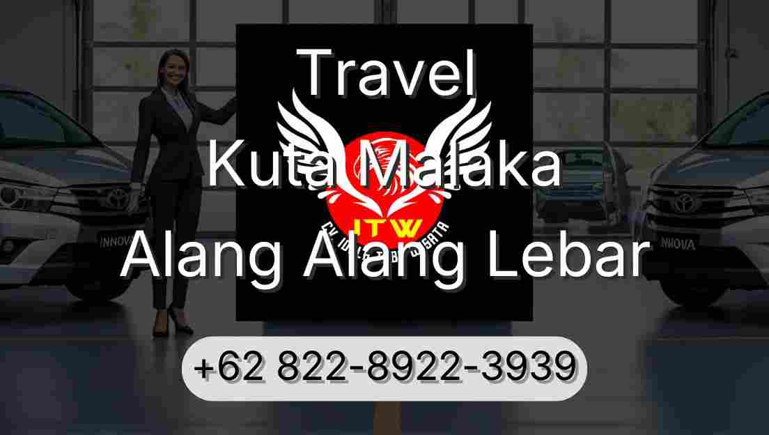 Travel Kuta Malaka Alang Alang Lebar