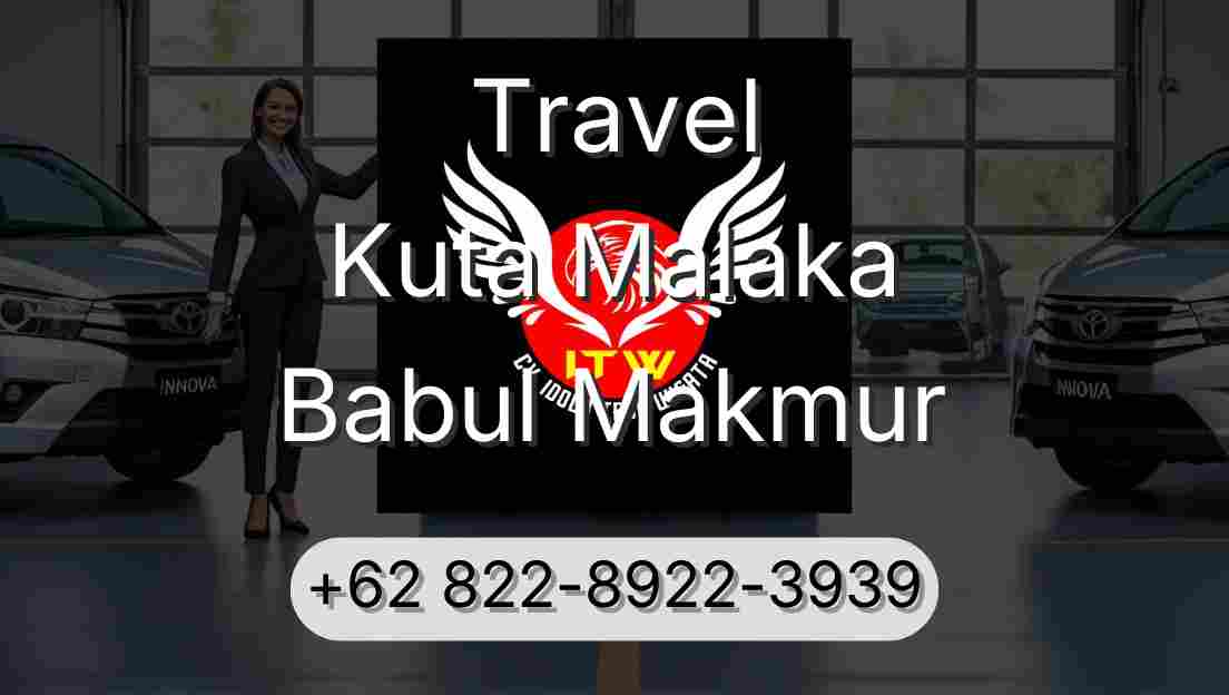 Travel Kuta Malaka Babul Makmur