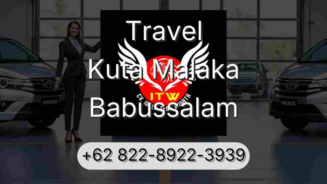 Travel Kuta Malaka Babussalam