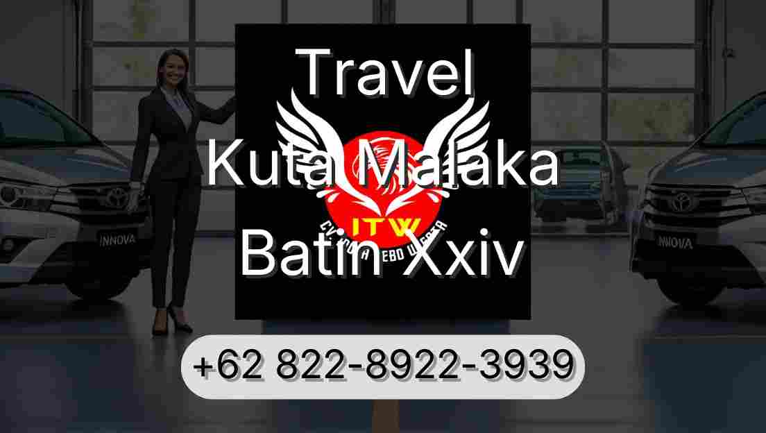 Travel Kuta Malaka Batin Xxiv