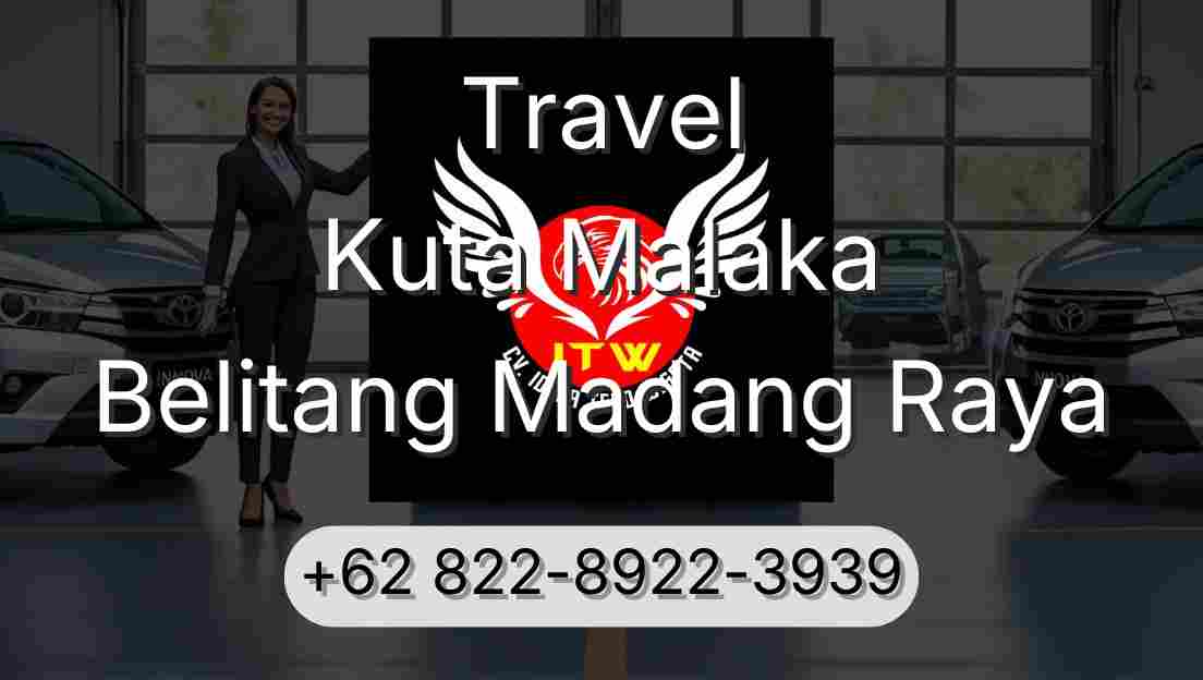 Travel Kuta Malaka Belitang Madang Raya